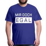 Mir Doch Egal - Männer Premium T-Shirt - Königsblau