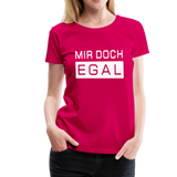 Mir Doch Egal - Frauen Premium T-Shirt - dunkles Pink