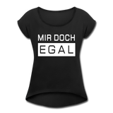 Mir Doch Egal - Frauen T-Shirt mit gerollten Ärmeln - Schwarz