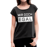 Mir Doch Egal - Frauen T-Shirt mit gerollten Ärmeln - Schwarz meliert