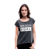 Mir Doch Egal - Frauen T-Shirt mit gerollten Ärmeln - Navy meliert