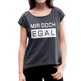 Mir Doch Egal - Frauen T-Shirt mit gerollten Ärmeln - Navy meliert