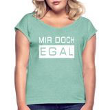 Mir Doch Egal - Frauen T-Shirt mit gerollten Ärmeln - Minze meliert