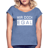 Mir Doch Egal - Frauen T-Shirt mit gerollten Ärmeln - Denim meliert