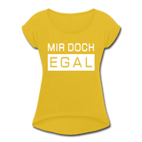 Mir Doch Egal - Frauen T-Shirt mit gerollten Ärmeln - Senfgelb