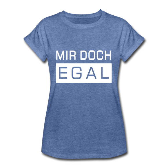 Mir Doch Egal - Frauen Oversize T-Shirt - Denim meliert