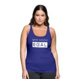 Mir Doch Egal - Frauen Premium Tank Top - Königsblau