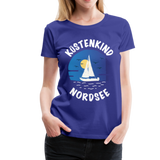 Küstenkind Nordsee - Frauen Premium T-Shirt - Königsblau