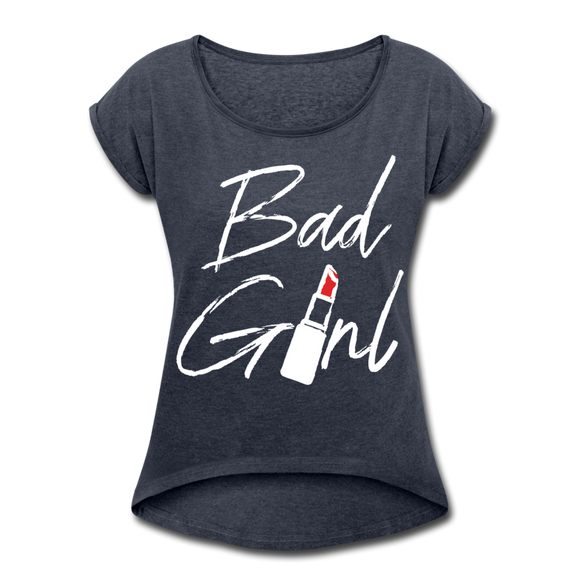 Bad Girl - Frauen T-Shirt mit gerollten Ärmeln - Navy meliert