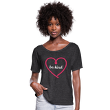 Heart be kind - Frauen T-Shirt mit Fledermausärmeln von Bella + Canvas - Anthrazit