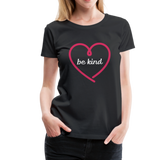 Heart Be Kind - Frauen Premium T-Shirt - Schwarz