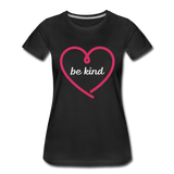 Heart Be Kind - Frauen Premium T-Shirt - Schwarz