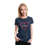 Heart Be Kind - Frauen Premium T-Shirt - Navy