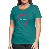 Heart Be Kind - Frauen Premium T-Shirt - Divablau