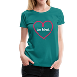 Heart Be Kind - Frauen Premium T-Shirt - Divablau