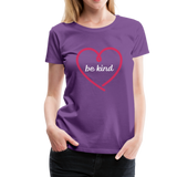 Heart Be Kind - Frauen Premium T-Shirt - Lila