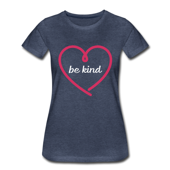 Heart Be Kind - Frauen Premium T-Shirt - Blau meliert