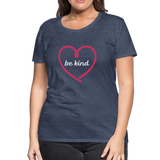 Heart Be Kind - Frauen Premium T-Shirt - Blau meliert