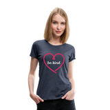 Heart Be Kind - Frauen Premium T-Shirt - Blau meliert