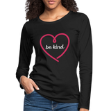 Heart be kind - Frauen Premium Langarmshirt - Schwarz