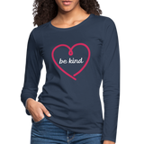 Heart be kind - Frauen Premium Langarmshirt - Navy