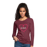 Heart be kind - Frauen Premium Langarmshirt - Bordeauxrot meliert