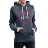 Heart be kind - Frauen Premium Hoodie - Jeansblau