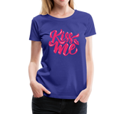 Kiss me fonts - Frauen Premium T-Shirt - Königsblau