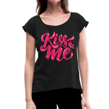 Kiss me fonts - Frauen T-Shirt mit gerollten Ärmeln - Schwarz