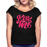 Kiss me fonts - Frauen T-Shirt mit gerollten Ärmeln - Schwarz