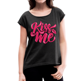 Kiss me fonts - Frauen T-Shirt mit gerollten Ärmeln - Schwarz meliert