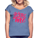 Kiss me fonts - Frauen T-Shirt mit gerollten Ärmeln - Denim meliert