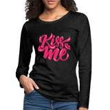 Kiss me fonts - Frauen Premium Langarmshirt - Anthrazit