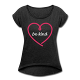 Heart be kind - Frauen T-Shirt mit gerollten Ärmeln - Schwarz meliert