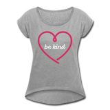 Heart be kind - Frauen T-Shirt mit gerollten Ärmeln - Grau meliert