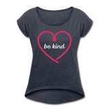 Heart be kind - Frauen T-Shirt mit gerollten Ärmeln - Navy meliert