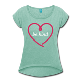 Heart be kind - Frauen T-Shirt mit gerollten Ärmeln - Minze meliert