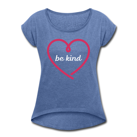 Heart be kind - Frauen T-Shirt mit gerollten Ärmeln - Denim meliert