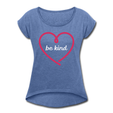 Heart be kind - Frauen T-Shirt mit gerollten Ärmeln - Denim meliert