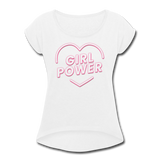 Girl Power - Frauen T-Shirt mit gerollten Ärmeln - Weiß