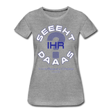 Seht Ihr das? - Frauen Premium T-Shirt - Grau meliert