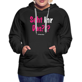 Seht Ihr Das Design - Frauen Premium Hoodie - Schwarz