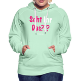 Seht Ihr Das Design - Frauen Premium Hoodie - helles Mintgrün