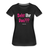 Seht Ihr Das Design Serie - Frauen Premium T-Shirt - Schwarz