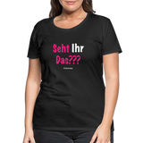 Seht Ihr Das Design Serie - Frauen Premium T-Shirt - Schwarz