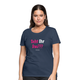 Seht Ihr Das Design Serie - Frauen Premium T-Shirt - Navy