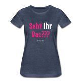 Seht Ihr Das Design Serie - Frauen Premium T-Shirt - Blau meliert