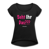 Seht Ihr Das Design Serie - Frauen T-Shirt mit gerollten Ärmeln - Schwarz