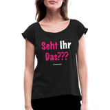 Seht Ihr Das Design Serie - Frauen T-Shirt mit gerollten Ärmeln - Schwarz