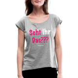 Seht Ihr Das Design Serie - Frauen T-Shirt mit gerollten Ärmeln - Grau meliert